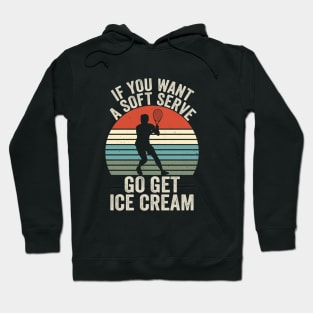 If You Wanted A Soft Serve - Funny Racquetball Saying For Coach Player Hoodie